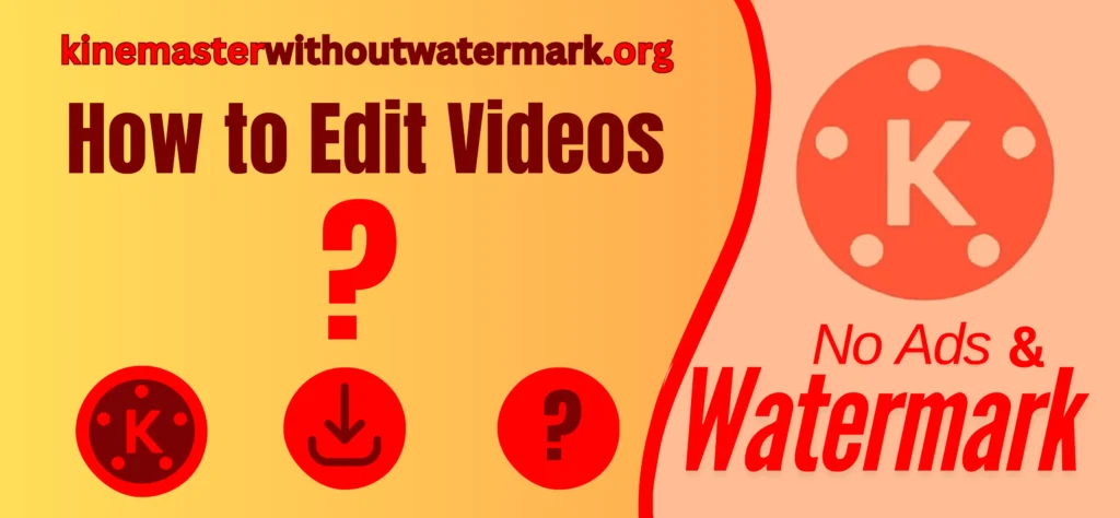 how to edit videos on kinemaster without watermark