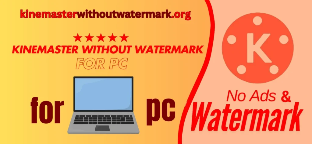 kinemaster without watermark for PC